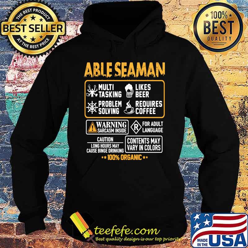 Able seaman multi tasking likes beer problem solving requires coffee warning sarcasm inside for adult language 100% organic s Hoodie Able seaman multi tasking likes beer problem solving requires coffee warning sarcasm inside for adult language 100% organic s Hoodie