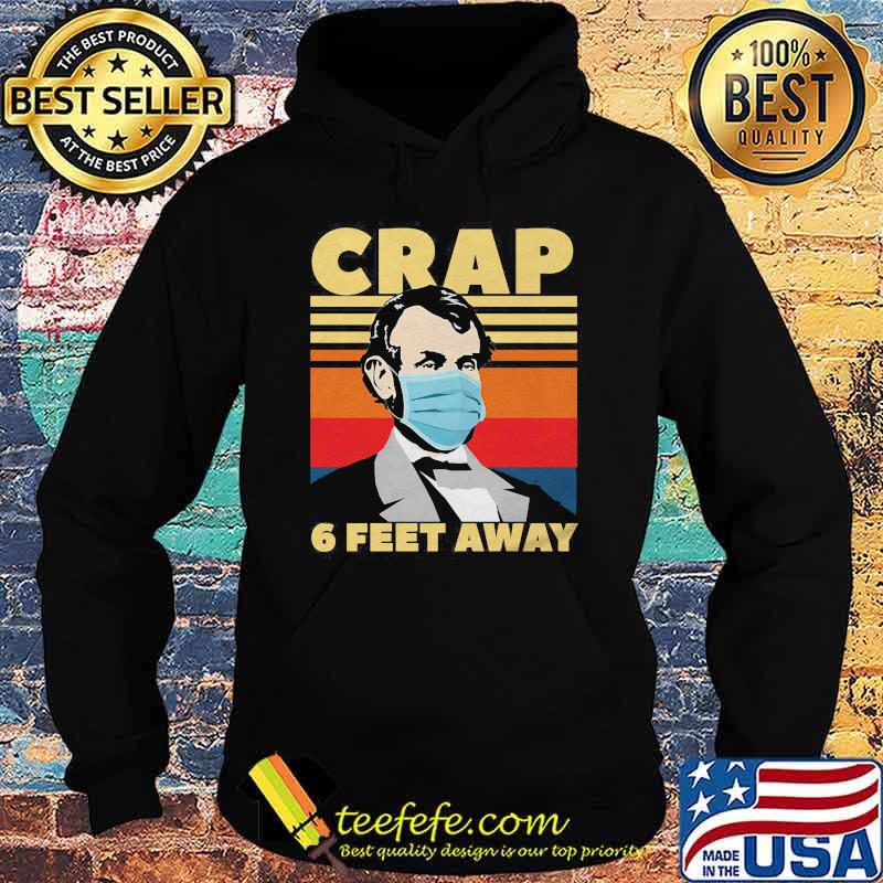 Abraham lincoln mask crap 6 feet away vintage retro s Hoodie Abraham lincoln mask crap 6 feet away vintage retro s Hoodie