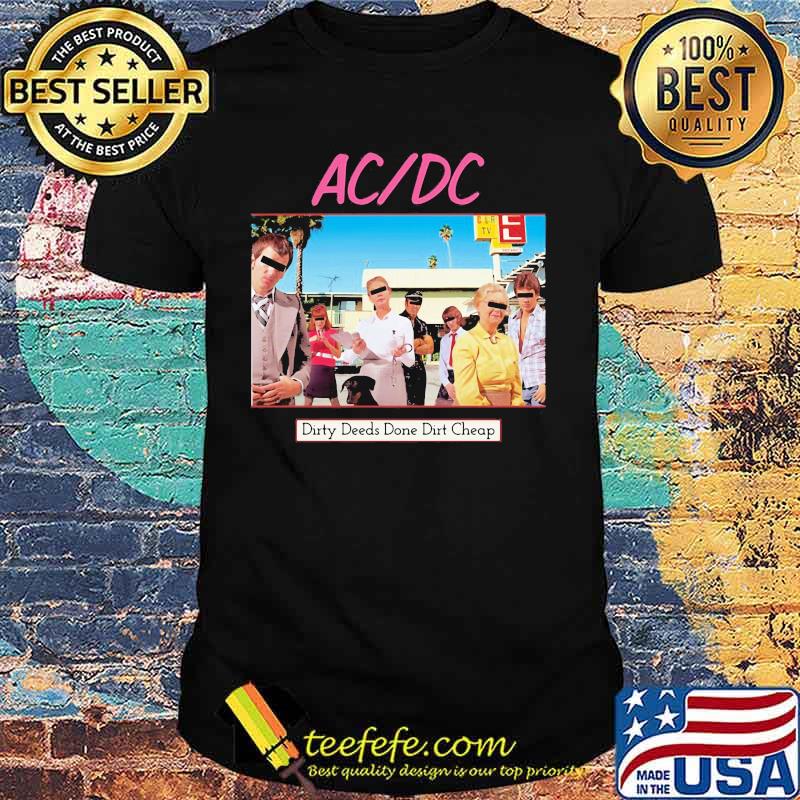 Acdc band dirty deeds done dirt cheap shirt