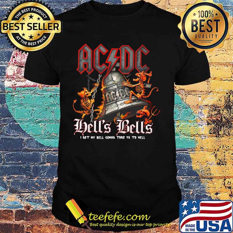 Acdc band hell's bells i got my bell gonna take ya to hell shirt Acdc band hell's bells i got my bell gonna take ya to hell shirt
