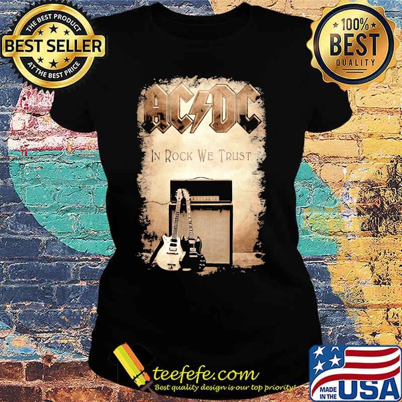 Acdc band in rock we trust s Ladies tee Acdc band in rock we trust s Ladies tee