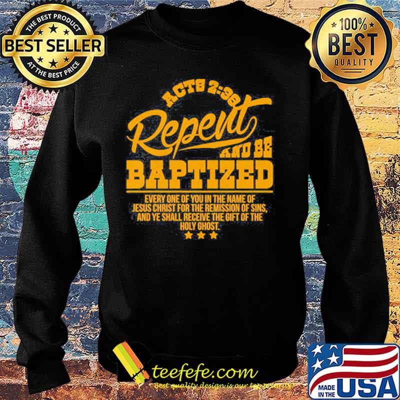 Acts 238 Repent And Be Baptized Jesus Christ Holy Ghost Shirt Sweater Acts 238 Repent And Be Baptized Jesus Christ Holy Ghost Shirt Sweater