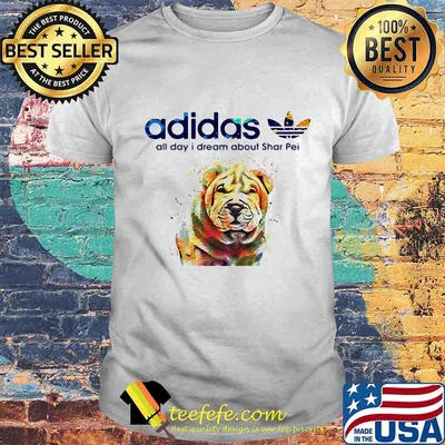 Adidas all day i dream about shar pei shirt