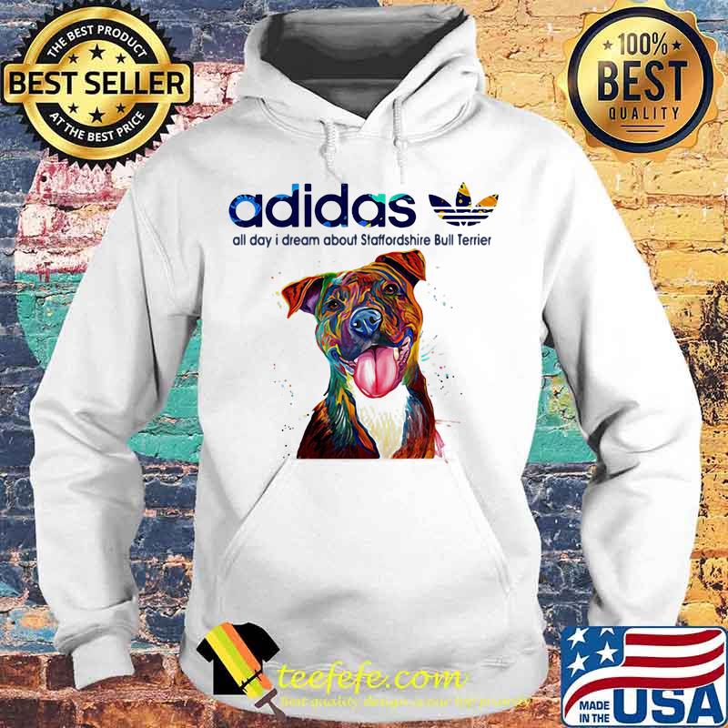Adidas all day i dream about staffordshire bull terrier s Hoodie Adidas all day i dream about staffordshire bull terrier s Hoodie