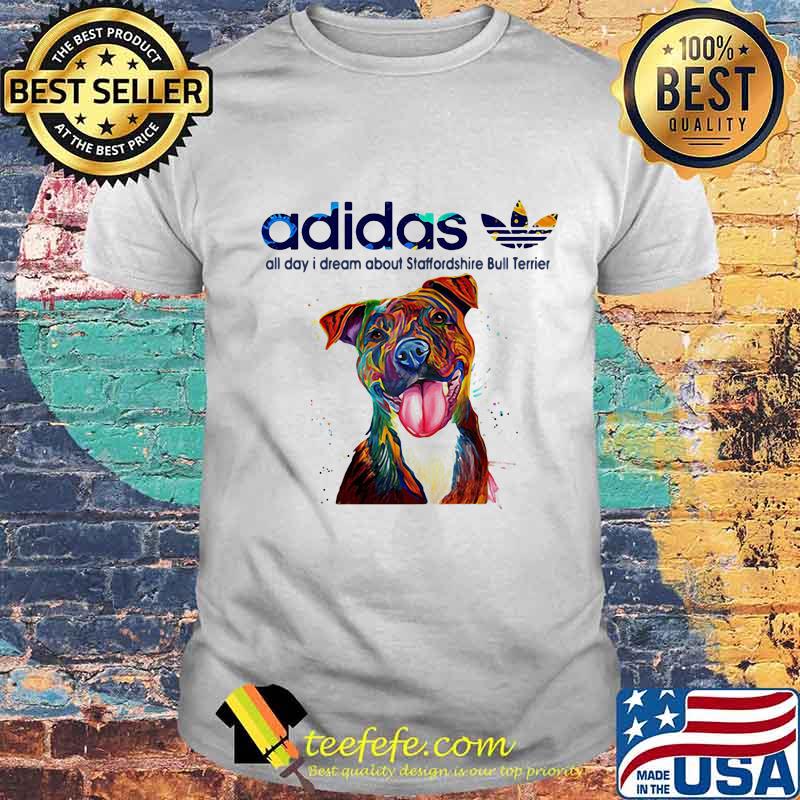 Adidas all day i dream about staffordshire bull terrier shirt Adidas all day i dream about staffordshire bull terrier shirt