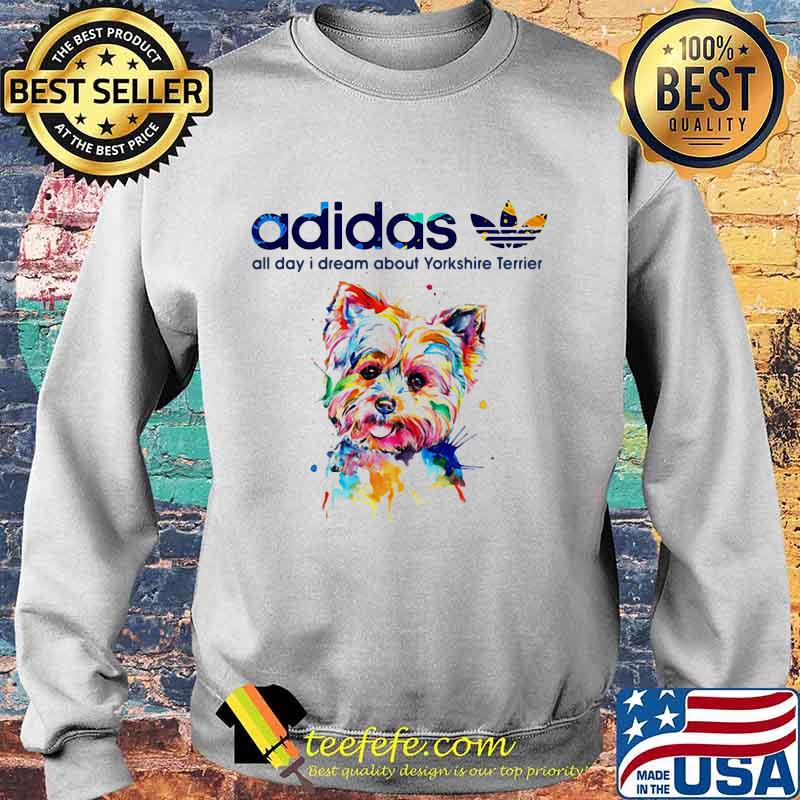Adidas all day i dream about yorkshire terrier s Sweater Adidas all day i dream about yorkshire terrier s Sweater