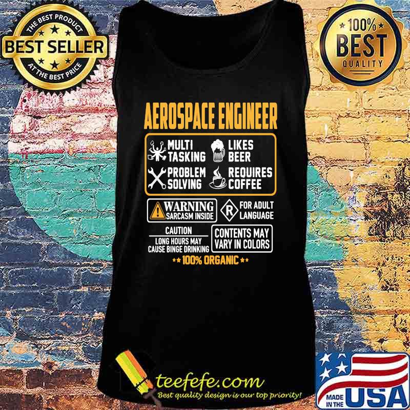 Aerospace engineer multi tasking likes beer problem solving requires coffee warning sarcasm inside for adult language 100% organic s Tank top Aerospace engineer multi tasking likes beer problem solving requires coffee warning sarcasm inside for adult language 100% organic s Tank top