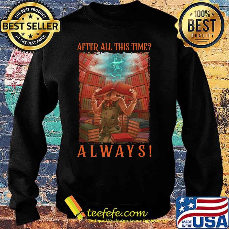 AFTER ALL THIS TIME_ ALWAYS LIBRARY SHIRT Sweater AFTER ALL THIS TIME_ ALWAYS LIBRARY SHIRT Sweater
