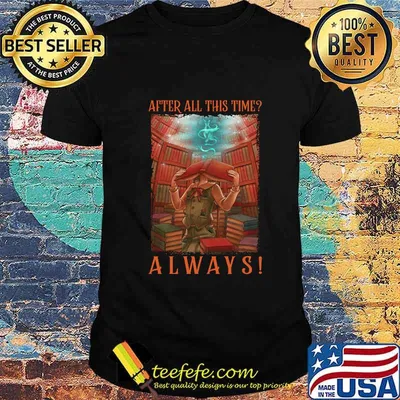 AFTER ALL THIS TIME_ ALWAYS LIBRARY SHIRT