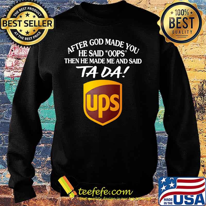 After god made you he said oops then he made me and said ta da ups s Sweater After god made you he said oops then he made me and said ta da ups s Sweater