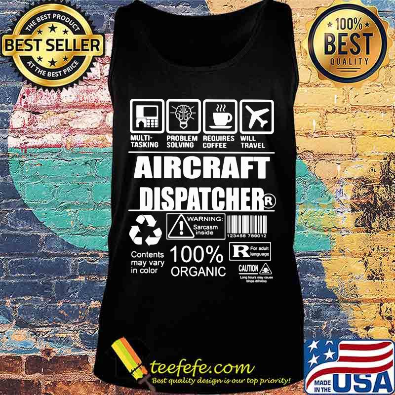 Aircraft dispatcher warning sarcasm inside contents may vary in color 100% organic s Tank top Aircraft dispatcher warning sarcasm inside contents may vary in color 100% organic s Tank top