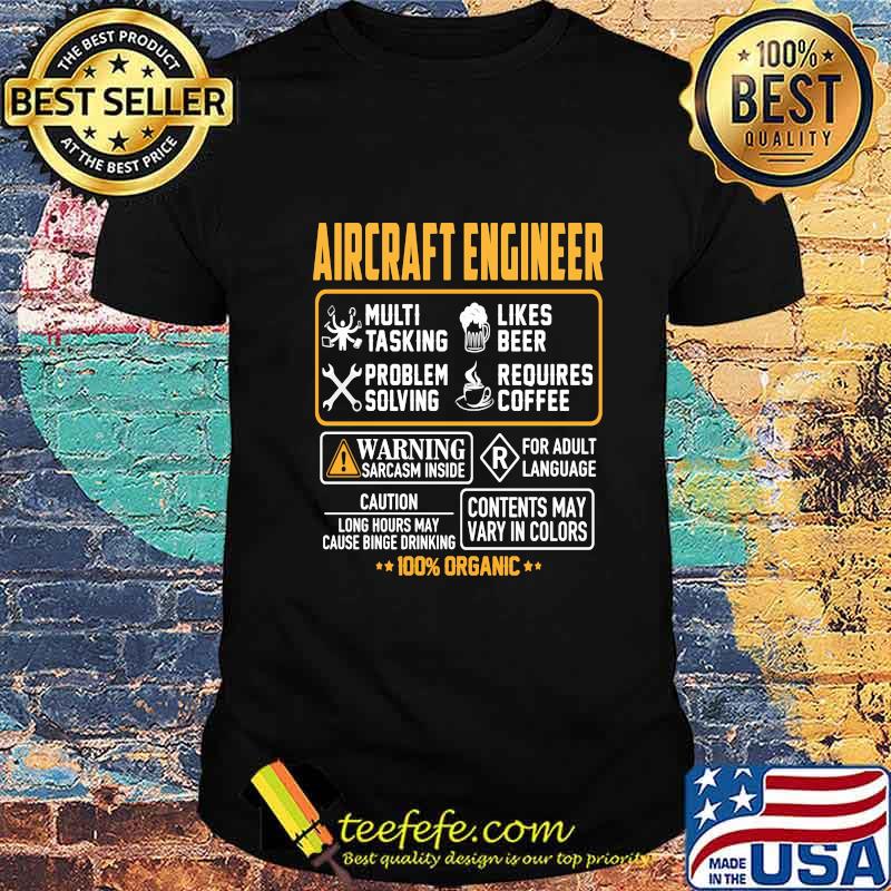Aircraft engineer multi tasking likes beer problem solving requires coffee warning sarcasm inside for adult language 100% organic shirt
