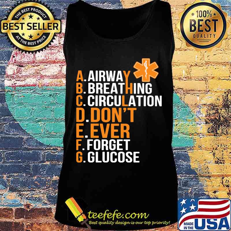Airway Breathing Circulation Don't Ever Forget Glucose s Tank top Airway Breathing Circulation Don't Ever Forget Glucose s Tank top