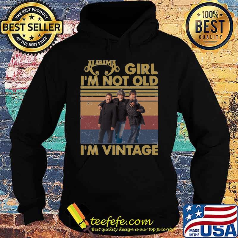 Alabama girl i'm not old i'm vintage retro s Hoodie Alabama girl i'm not old i'm vintage retro s Hoodie