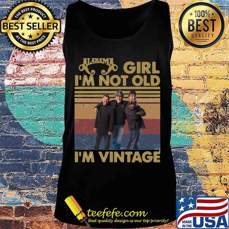 Alabama girl i'm not old i'm vintage retro s Tank top Alabama girl i'm not old i'm vintage retro s Tank top