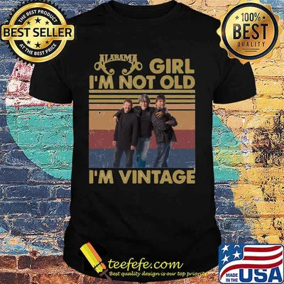 Alabama girl i'm not old i'm vintage retro shirt