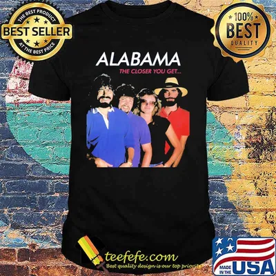 Alabama the closer you get shirt
