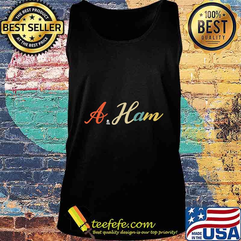 Alexander Hamilton cool quote A.Ham T Shirt. T-Shirt Tank top Alexander Hamilton cool quote A.Ham T Shirt. T-Shirt Tank top