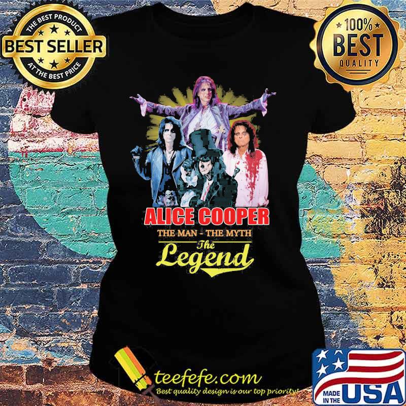 Alice cooper the man the myth the legend s Ladies tee Alice cooper the man the myth the legend s Ladies tee