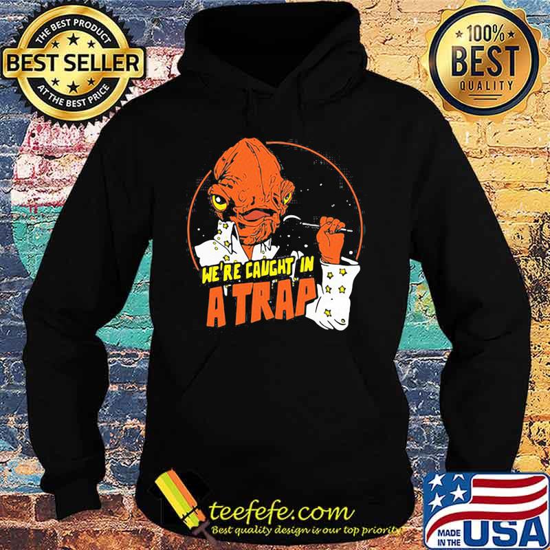 Alien we're caught in a trap s Hoodie Alien we're caught in a trap s Hoodie