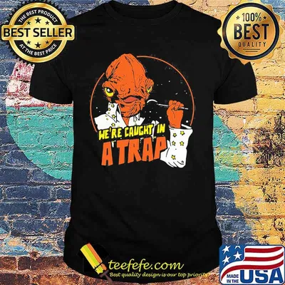 Alien we're caught in a trap shirt