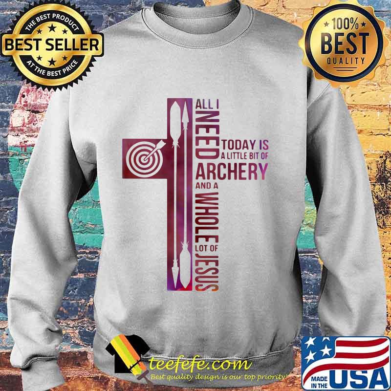 All i need today is a little bit of archery and a whole lot of jesus s Sweater All i need today is a little bit of archery and a whole lot of jesus s Sweater
