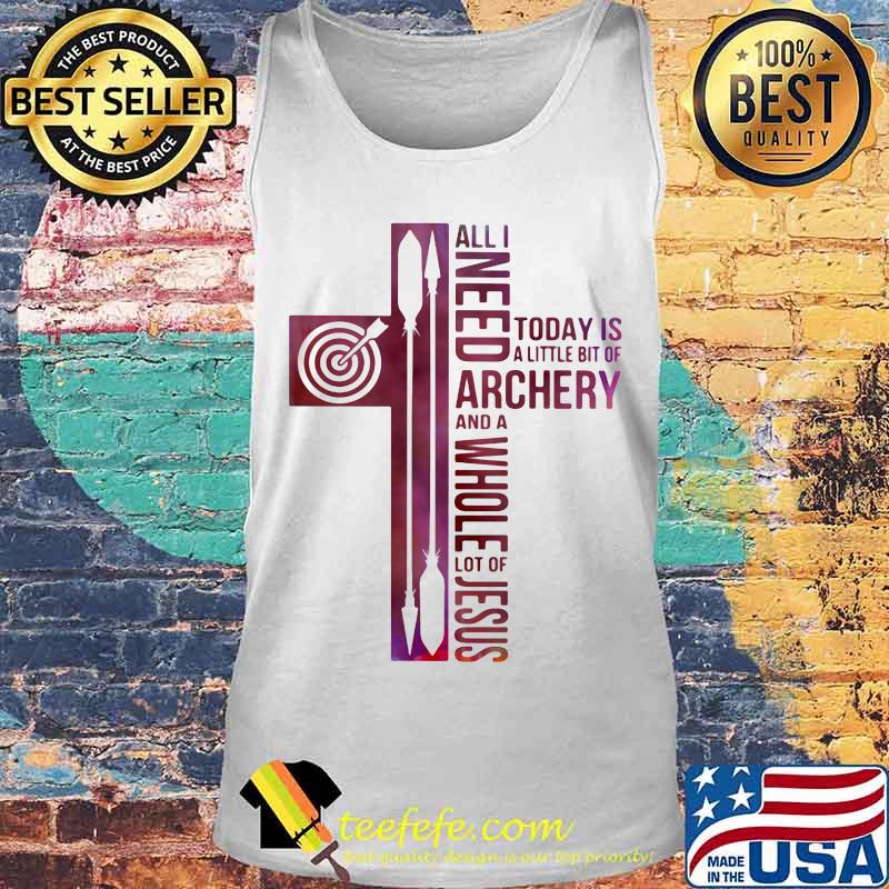 All i need today is a little bit of archery and a whole lot of jesus s Tank top All i need today is a little bit of archery and a whole lot of jesus s Tank top