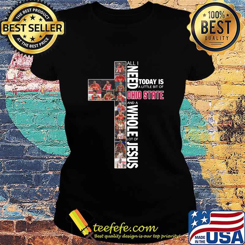 All i need today is a little bit of ohio state buckeyes and a whole lot of jesus s Ladies tee All i need today is a little bit of ohio state buckeyes and a whole lot of jesus s Ladies tee
