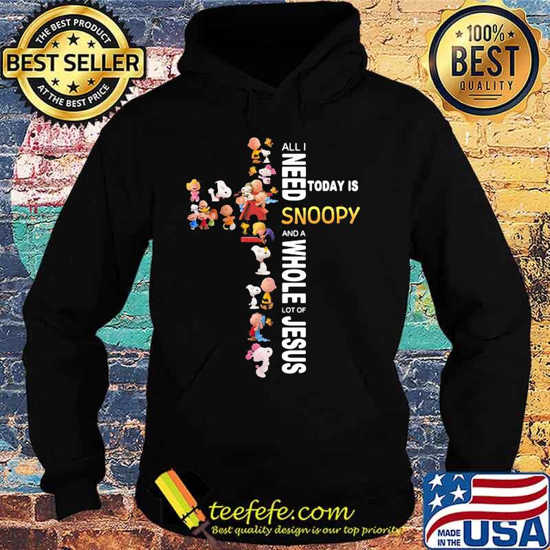 All i need today is a little bit of snoopy and a whole lot of jesus s Hoodie All i need today is a little bit of snoopy and a whole lot of jesus s Hoodie