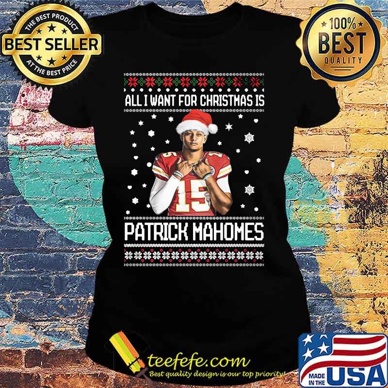 All i want for christmas patrick mahomes ugly s Ladies tee All i want for christmas patrick mahomes ugly s Ladies tee