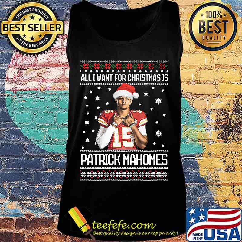 All i want for christmas patrick mahomes ugly s Tank top All i want for christmas patrick mahomes ugly s Tank top