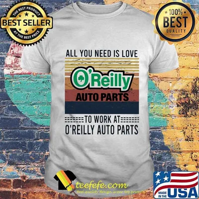 All you need is love to work at o'reilly auto parts vintage retro shirt