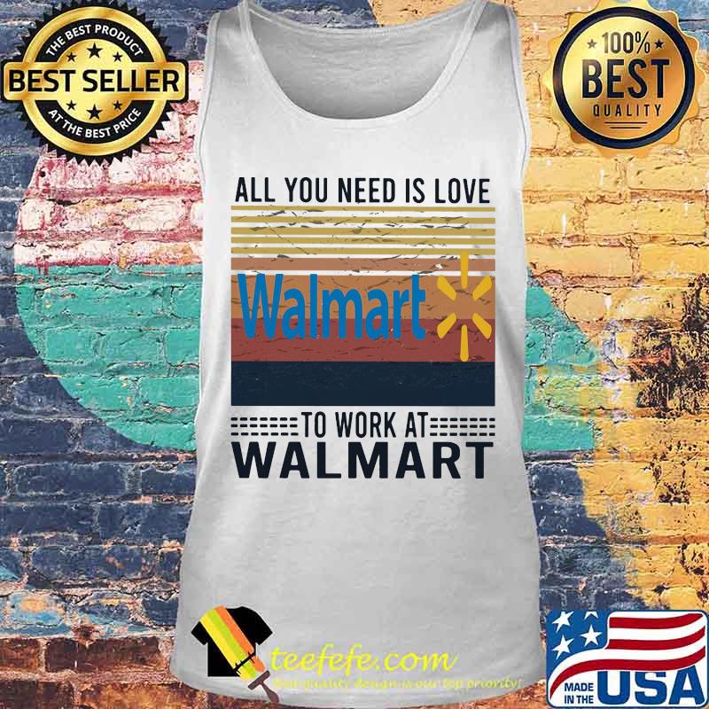 All you need is love to work at walmart vintage retro s Tank top All you need is love to work at walmart vintage retro s Tank top