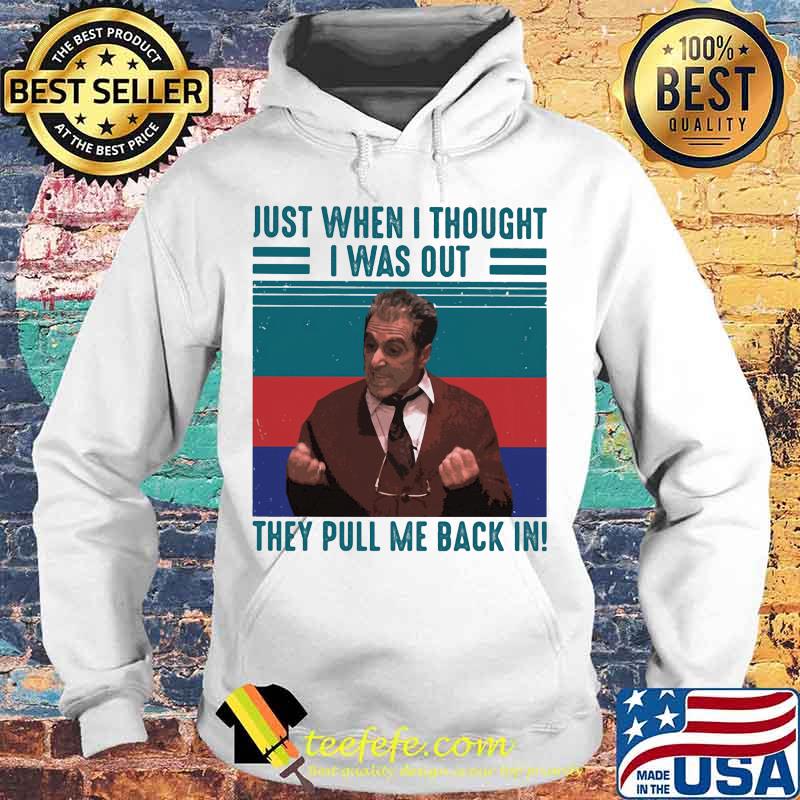 Altobello Conspiracy Just when I thought I was out They pull me back in Vintage retro s Hoodie Altobello Conspiracy Just when I thought I was out They pull me back in Vintage retro s Hoodie