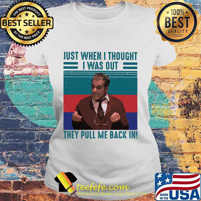 Altobello Conspiracy Just when I thought I was out They pull me back in Vintage retro s Laides tee Altobello Conspiracy Just when I thought I was out They pull me back in Vintage retro s Laides tee
