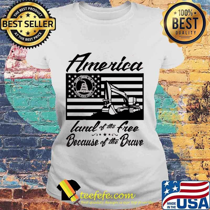 America Land of The Free Because Of The Brave Excavator American Flag Independence Day Shirt Laides tee America Land of The Free Because Of The Brave Excavator American Flag Independence Day Shirt Laides tee