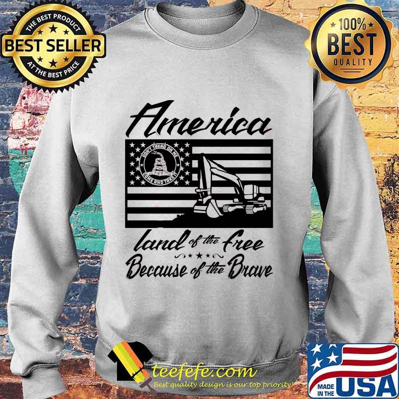 America Land of The Free Because Of The Brave Excavator American Flag Independence Day Shirt Sweater America Land of The Free Because Of The Brave Excavator American Flag Independence Day Shirt Sweater