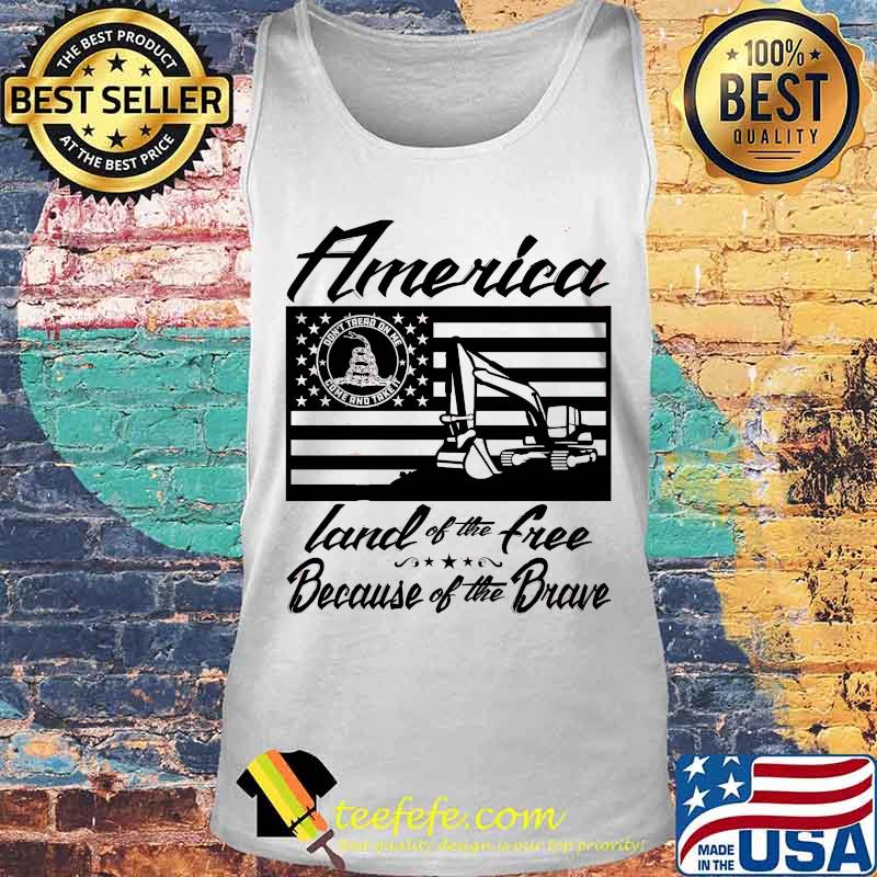 America Land of The Free Because Of The Brave Excavator American Flag Independence Day Shirt Tank top America Land of The Free Because Of The Brave Excavator American Flag Independence Day Shirt Tank top