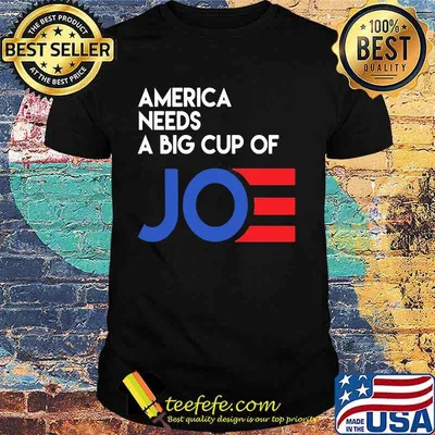 America needs a big cup of joe biden 2020 shirt