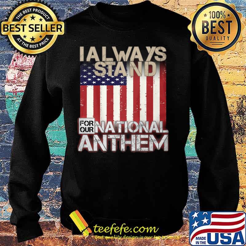 American flag I always stand for our national anthem s Sweater American flag I always stand for our national anthem s Sweater