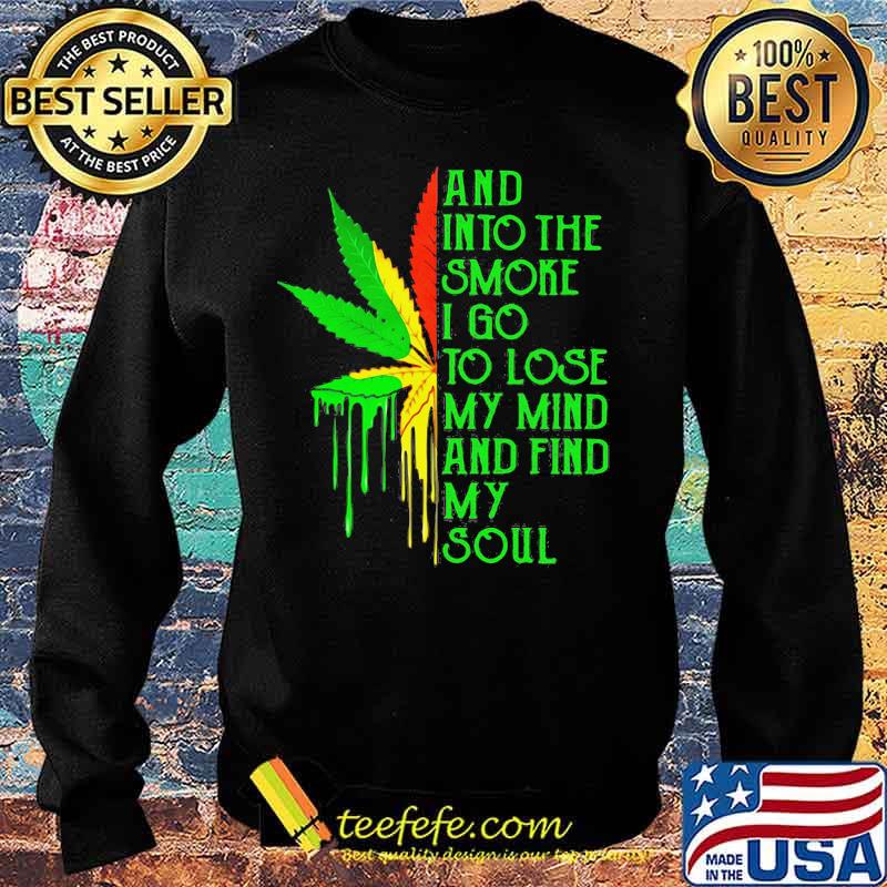 And into the smoke I go to lose my mind and find my soul s Sweater And into the smoke I go to lose my mind and find my soul s Sweater