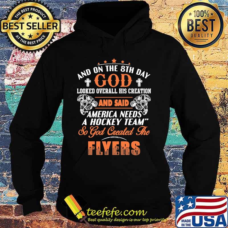And on the 8th day looked over all his creation america needs a hockey team so god created the philadelphia flyers s Hoodie And on the 8th day looked over all his creation america needs a hockey team so god created the philadelphia flyers s Hoodie
