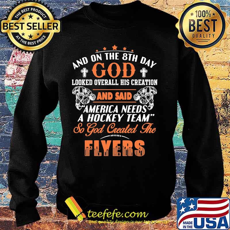 And on the 8th day looked over all his creation america needs a hockey team so god created the philadelphia flyers s Sweater And on the 8th day looked over all his creation america needs a hockey team so god created the philadelphia flyers s Sweater