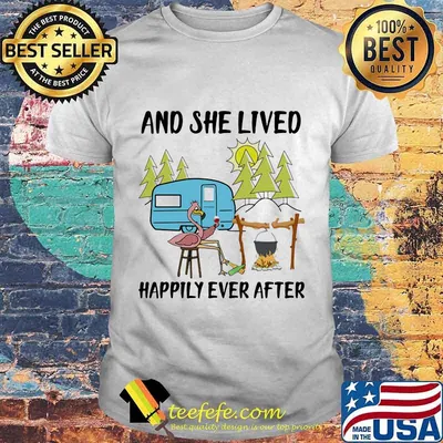 And She Lived Happily Ever After Flamingo Camping Shirt