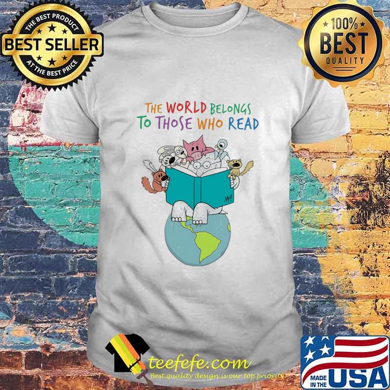 Animals read book The world belongs to those who read shirt