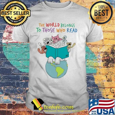 Animals reading book the world belongs to those who read shirt