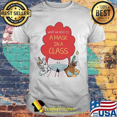Animals what we need is a mask in a class 2020 shirt