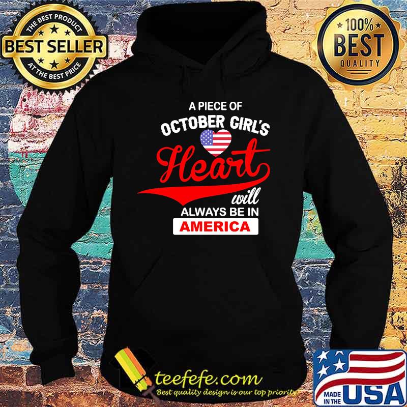 Apiece of october girl's heart will always be in america s Hoodie Apiece of october girl's heart will always be in america s Hoodie