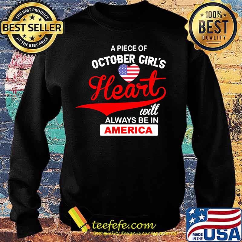Apiece of october girl's heart will always be in america s Sweater Apiece of october girl's heart will always be in america s Sweater