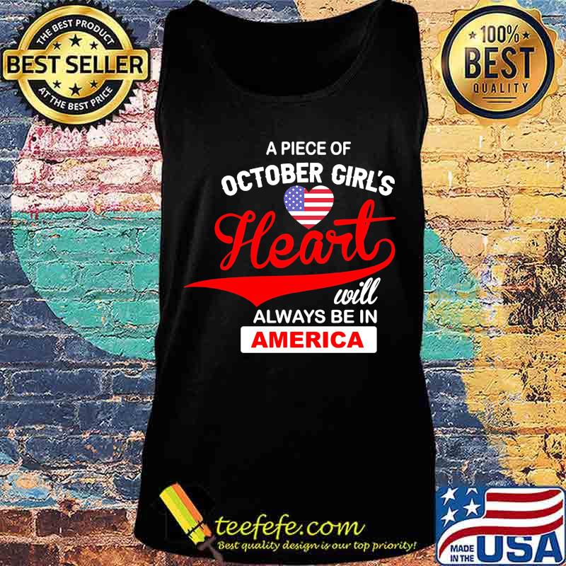 Apiece of october girl's heart will always be in america s Tank top Apiece of october girl's heart will always be in america s Tank top